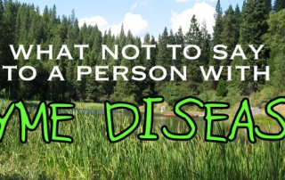 what not to say to person with lyme disease